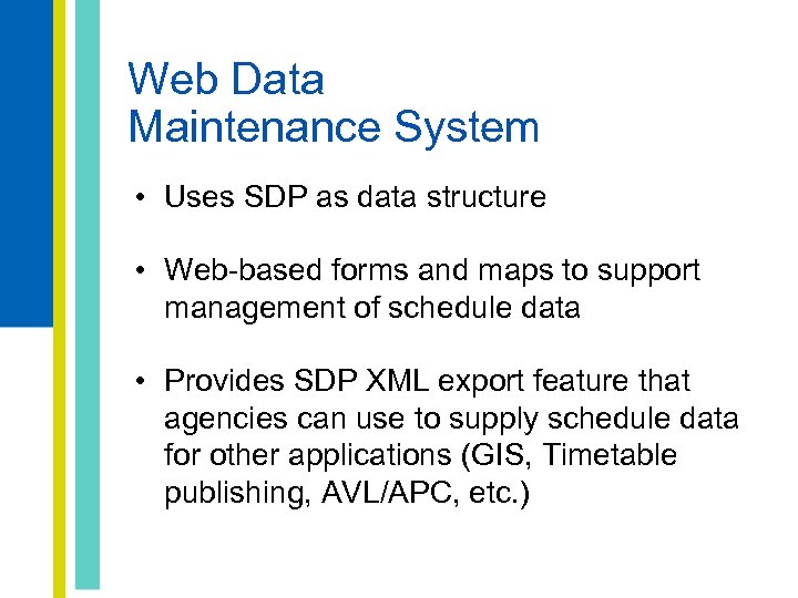 Web Data Maintenance System • Uses SDP as data structure • Web-based forms and