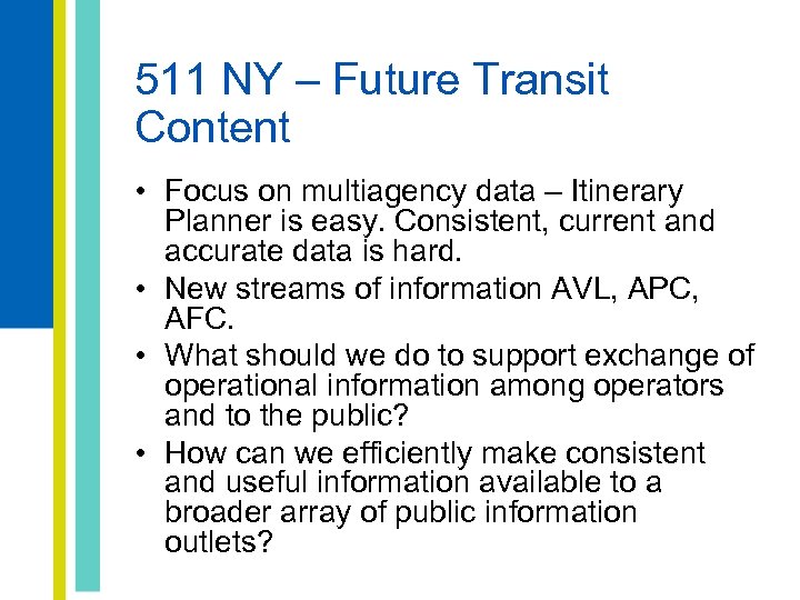 511 NY – Future Transit Content • Focus on multiagency data – Itinerary Planner