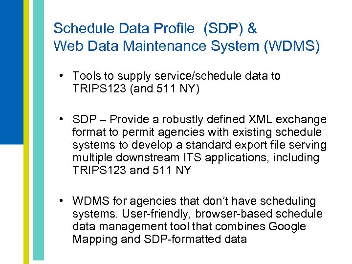 Schedule Data Profile (SDP) & Web Data Maintenance System (WDMS) • Tools to supply