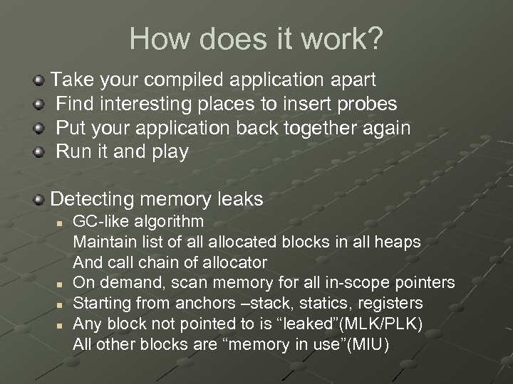 How does it work? Take your compiled application apart Find interesting places to insert