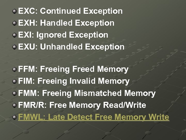 EXC: Continued Exception EXH: Handled Exception EXI: Ignored Exception EXU: Unhandled Exception FFM: Freeing