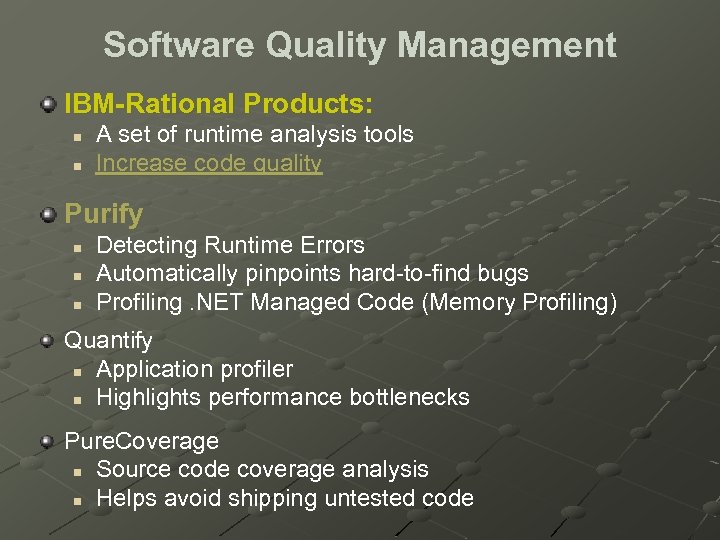 Software Quality Management IBM-Rational Products: n n A set of runtime analysis tools Increase