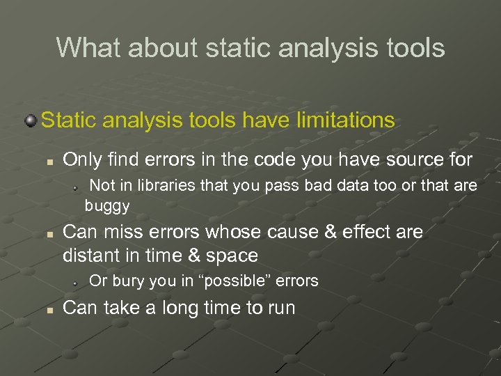 What about static analysis tools Static analysis tools have limitations n Only find errors