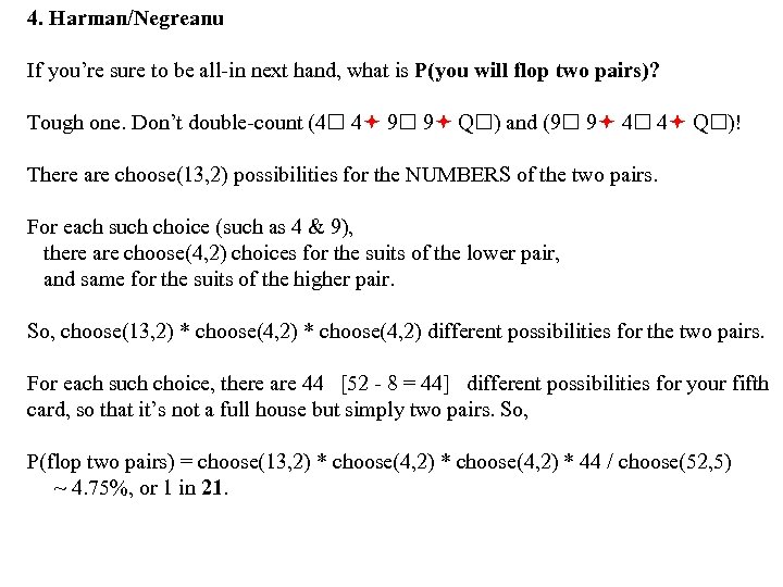 4. Harman/Negreanu If you’re sure to be all-in next hand, what is P(you will