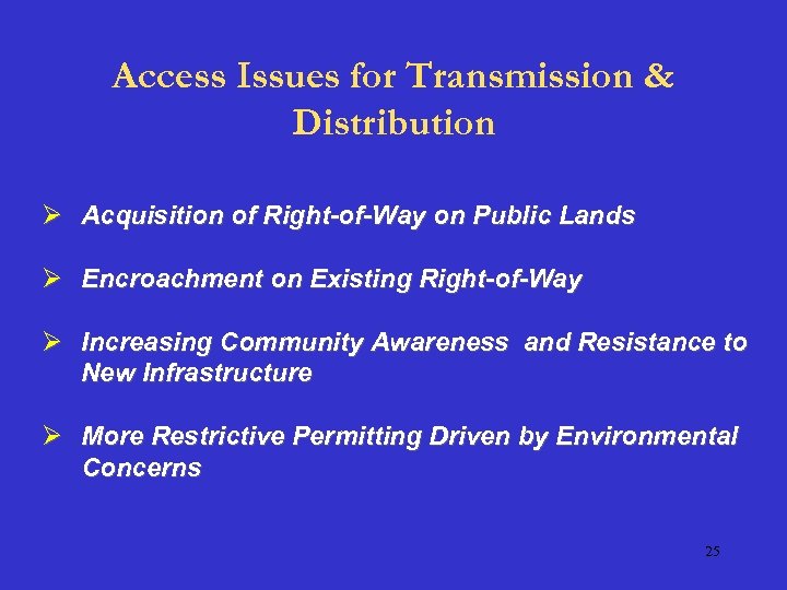 Access Issues for Transmission & Distribution Ø Acquisition of Right-of-Way on Public Lands Ø
