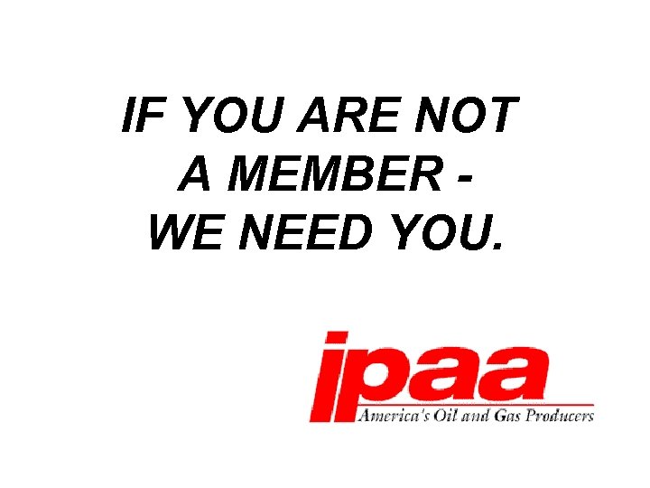 IF YOU ARE NOT A MEMBER WE NEED YOU. 