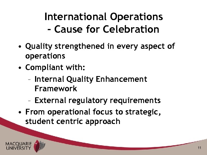 International Operations – Cause for Celebration • Quality strengthened in every aspect of operations