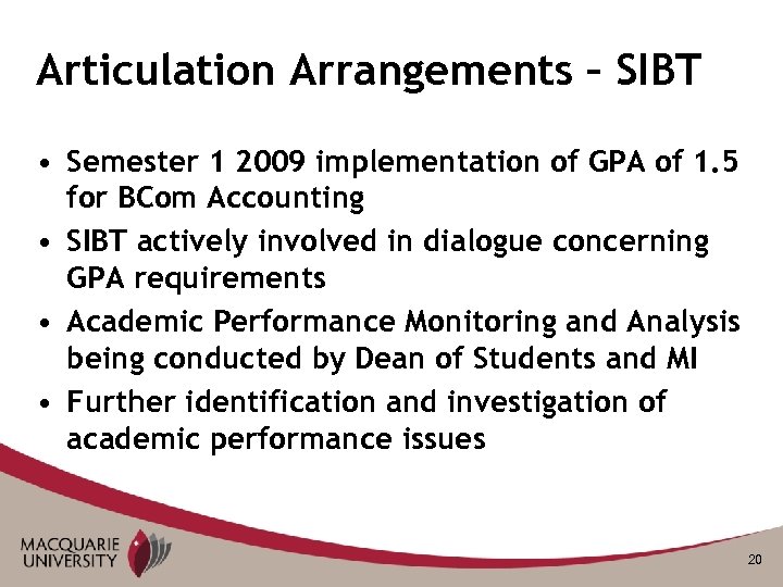 Articulation Arrangements – SIBT • Semester 1 2009 implementation of GPA of 1. 5