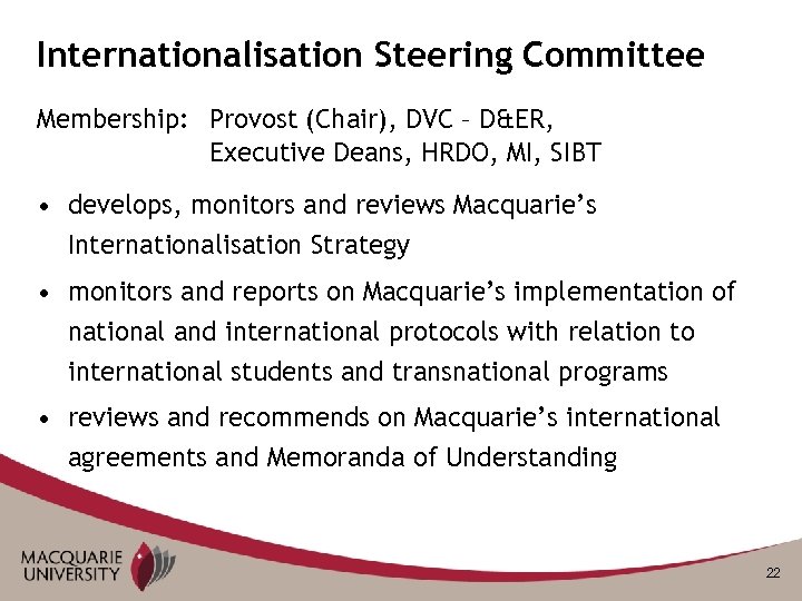 Internationalisation Steering Committee Membership: Provost (Chair), DVC – D&ER, Executive Deans, HRDO, MI, SIBT