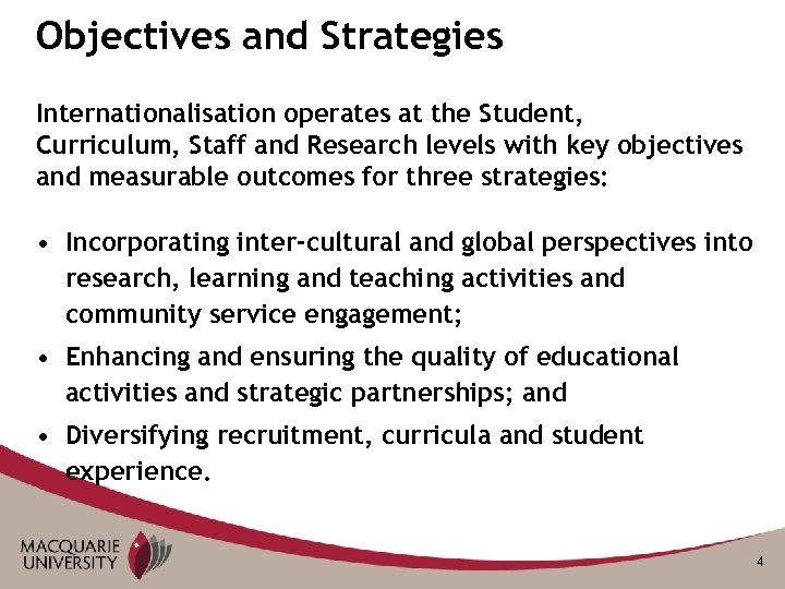 Objectives and Strategies Internationalisation operates at the Student, Curriculum, Staff and Research levels with