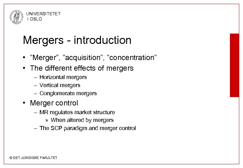 UNIVERSITETET I OSLO Mergers - introduction • ”Merger”, ”acquisition”, ”concentration” • The different effects