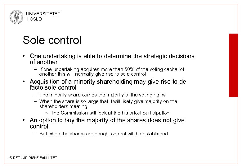 UNIVERSITETET I OSLO Sole control • One undertaking is able to determine the strategic