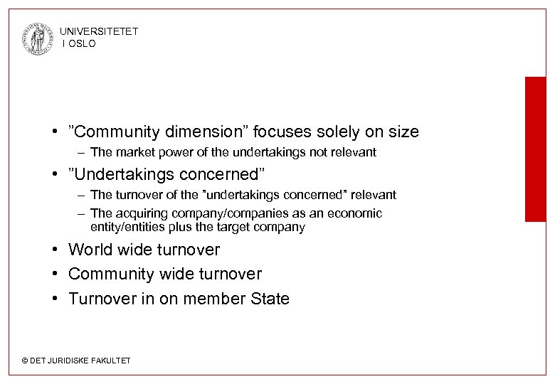UNIVERSITETET I OSLO • ”Community dimension” focuses solely on size – The market power