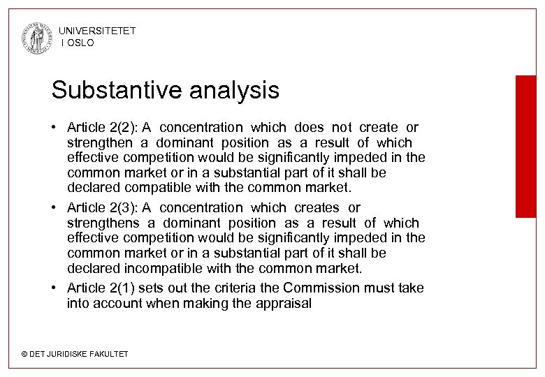 UNIVERSITETET I OSLO Substantive analysis • Article 2(2): A concentration which does not create