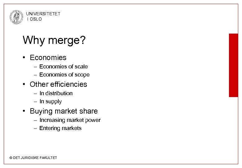 UNIVERSITETET I OSLO Why merge? • Economies – Economies of scale – Economies of