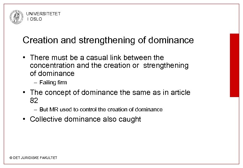 UNIVERSITETET I OSLO Creation and strengthening of dominance • There must be a casual