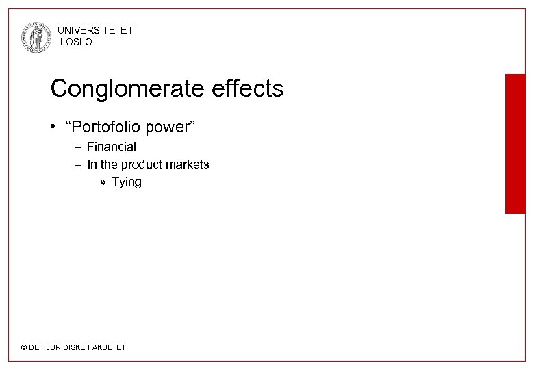 UNIVERSITETET I OSLO Conglomerate effects • “Portofolio power” – Financial – In the product