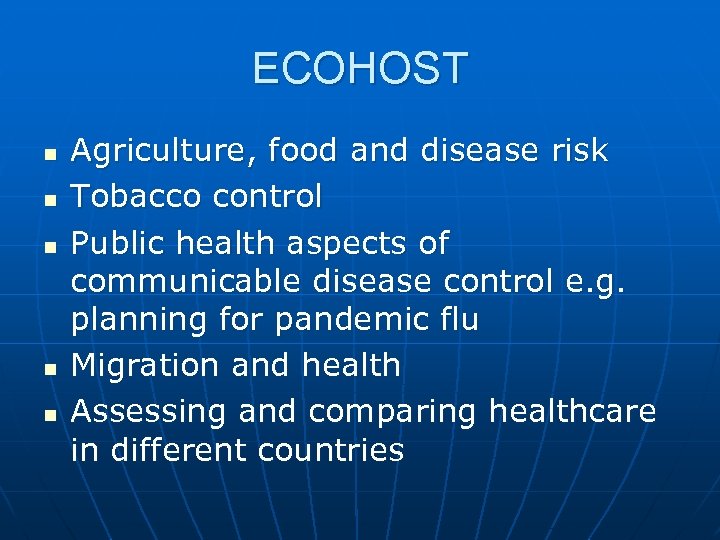 ECOHOST n n n Agriculture, food and disease risk Tobacco control Public health aspects