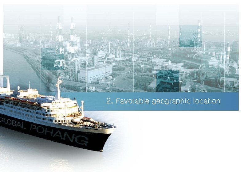 2. Favorable geographic location 