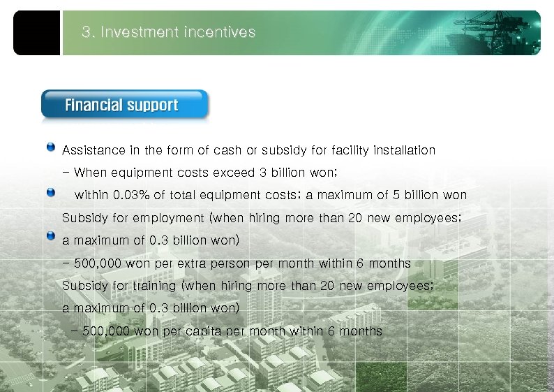 3. Investment incentives Assistance in the form of cash or subsidy for facility installation
