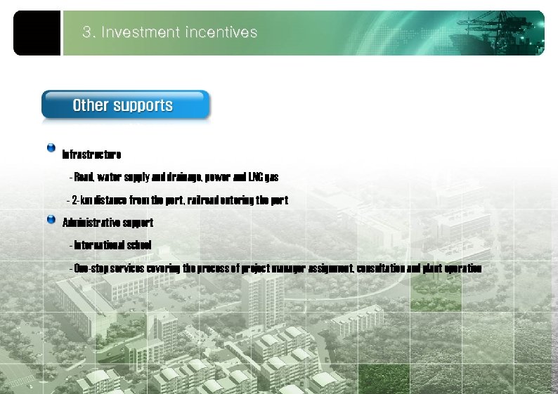 3. Investment incentives Infrastructure - Road, water supply and drainage, power and LNG gas