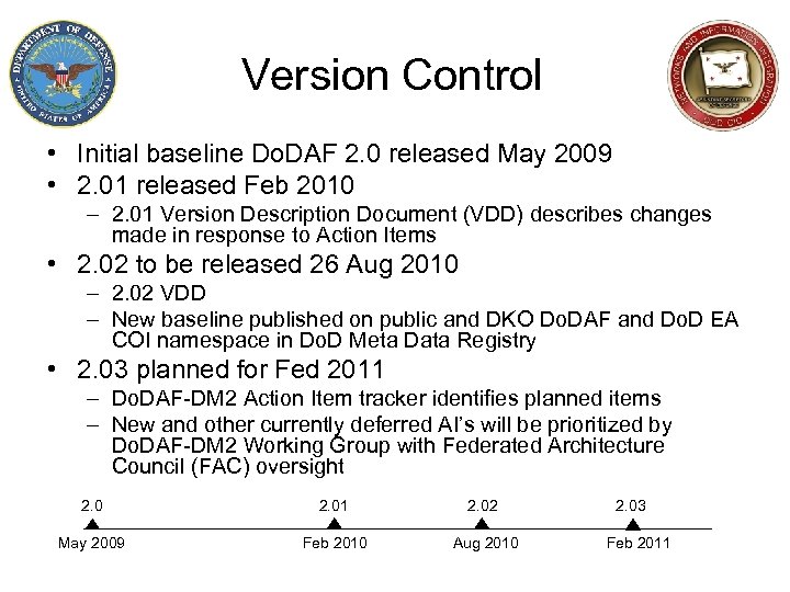 Version Control • Initial baseline Do. DAF 2. 0 released May 2009 • 2.