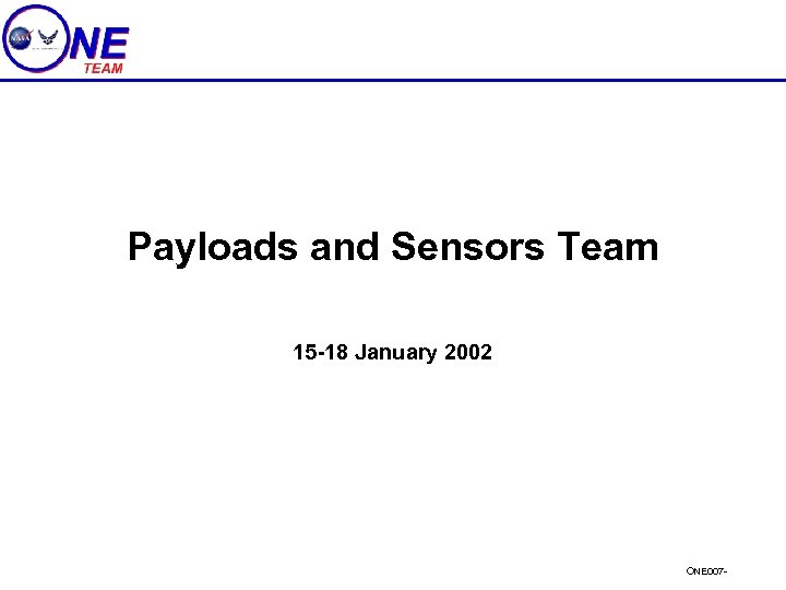 Payloads and Sensors Team 15 -18 January 2002 ONE 007 - 