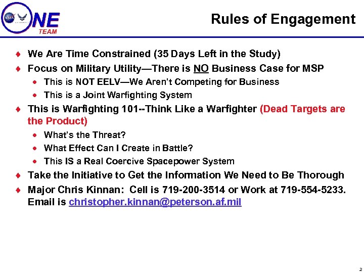 Rules of Engagement ¨ We Are Time Constrained (35 Days Left in the Study)
