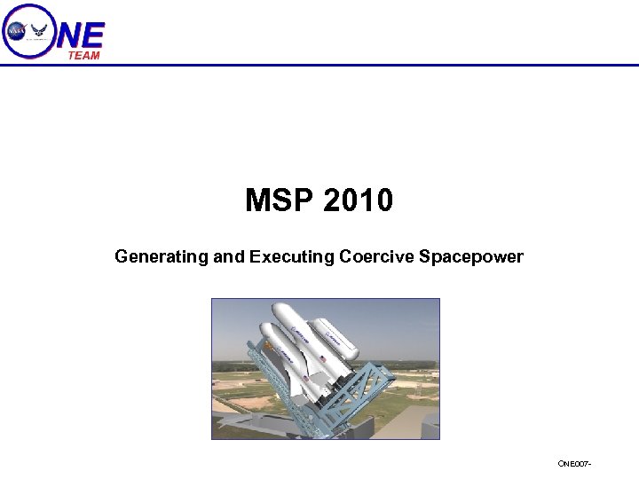 MSP 2010 Generating and Executing Coercive Spacepower ONE 007 - 
