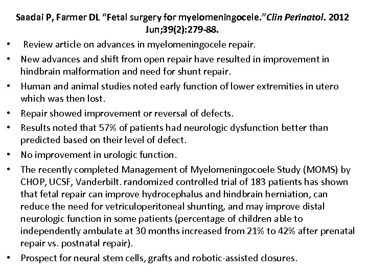  • • Saadai P, Farmer DL “Fetal surgery for myelomeningocele. ”Clin Perinatol. 2012