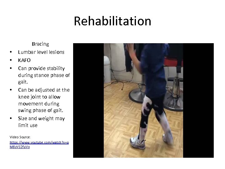 Rehabilitation • • • Bracing Lumbar level lesions KAFO Can provide stability during stance