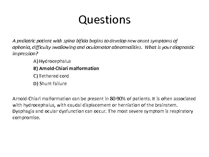 Questions A pediatric patient with spina bifida begins to develop new onset symptoms of