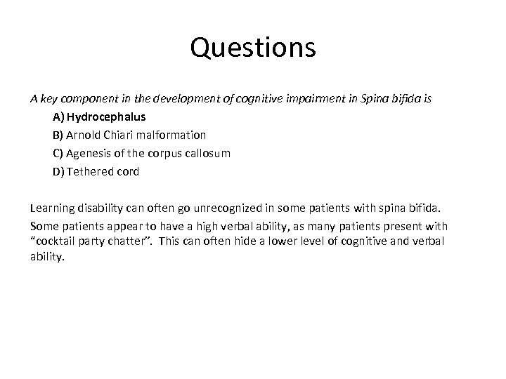 Questions A key component in the development of cognitive impairment in Spina bifida is