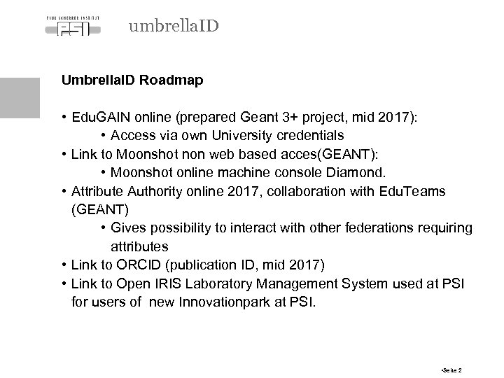 umbrella. ID Umbrella. ID Roadmap • Edu. GAIN online (prepared Geant 3+ project, mid