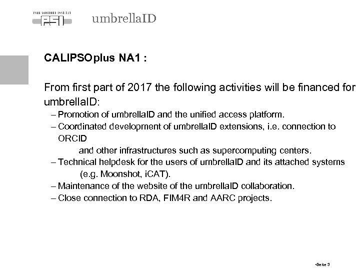 umbrella. ID CALIPSOplus NA 1 : From first part of 2017 the following activities
