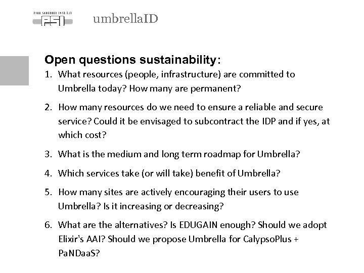 umbrella. ID Open questions sustainability: 1. What resources (people, infrastructure) are committed to Umbrella