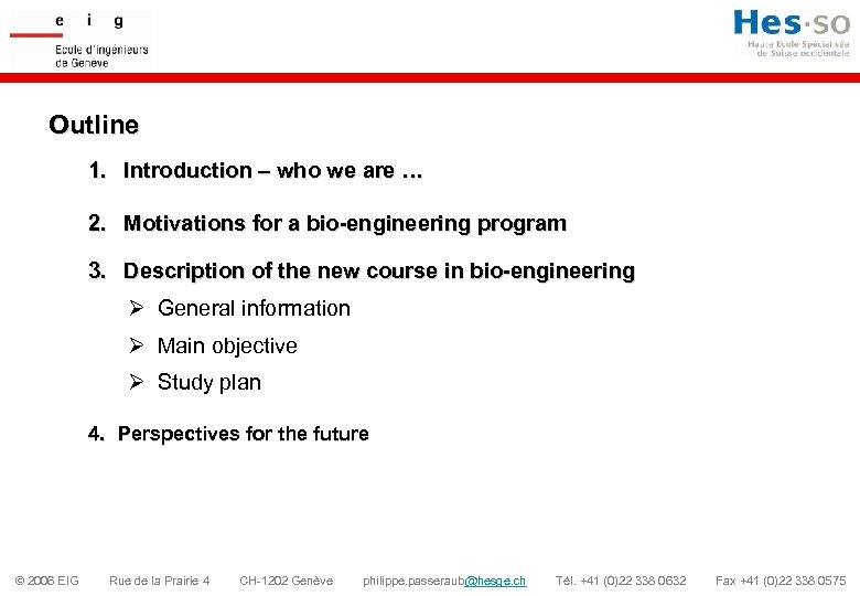 Outline 1. Introduction – who we are … 2. Motivations for a bio-engineering program