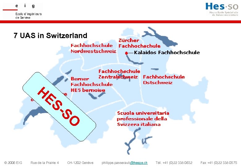 7 UAS in Switzerland HE SSO © 2006 EIG Rue de la Prairie 4