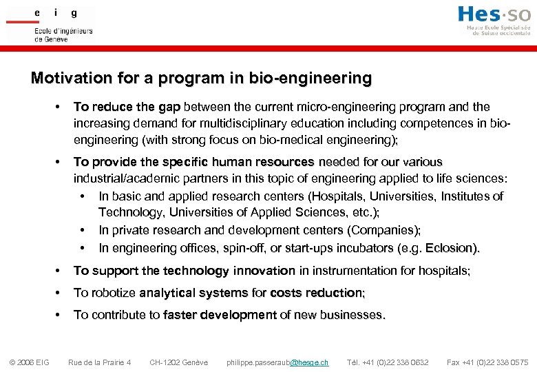 Motivation for a program in bio-engineering • • To provide the specific human resources