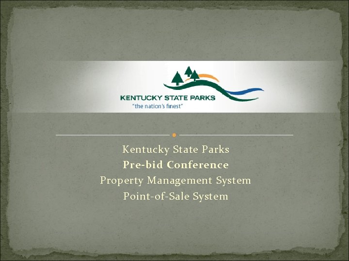 Kentucky State Parks Pre-bid Conference Property Management System Point-of-Sale System 