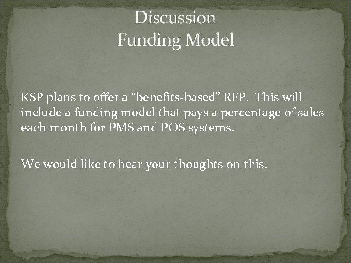 Discussion Funding Model KSP plans to offer a “benefits-based” RFP. This will include a
