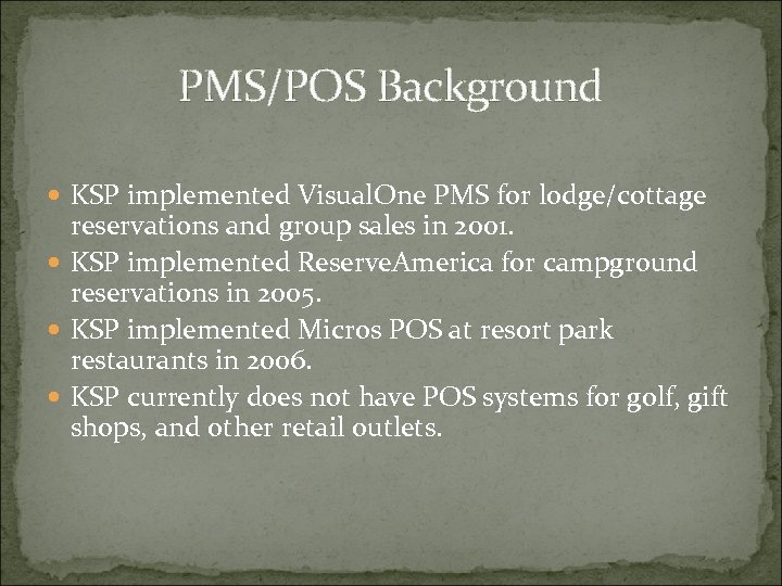 PMS/POS Background KSP implemented Visual. One PMS for lodge/cottage reservations and group sales in