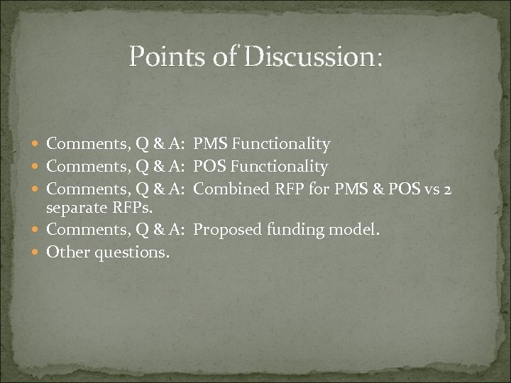 Points of Discussion: Comments, Q & A: PMS Functionality Comments, Q & A: POS