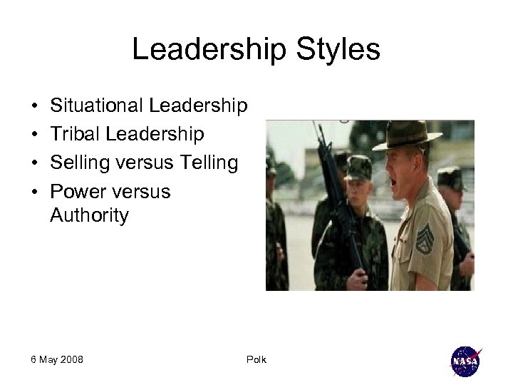 Leadership Styles • • Situational Leadership Tribal Leadership Selling versus Telling Power versus Authority