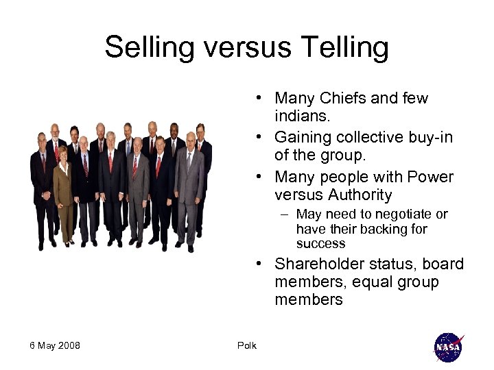 Selling versus Telling • Many Chiefs and few indians. • Gaining collective buy-in of