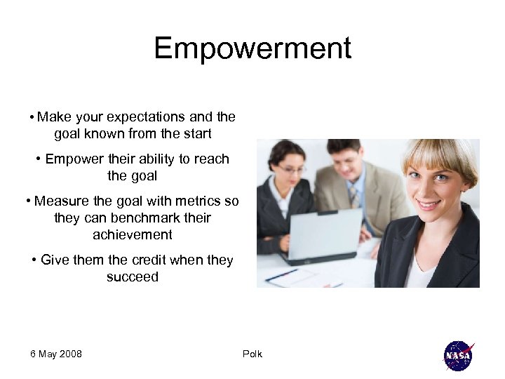 Empowerment • Make your expectations and the goal known from the start • Empower