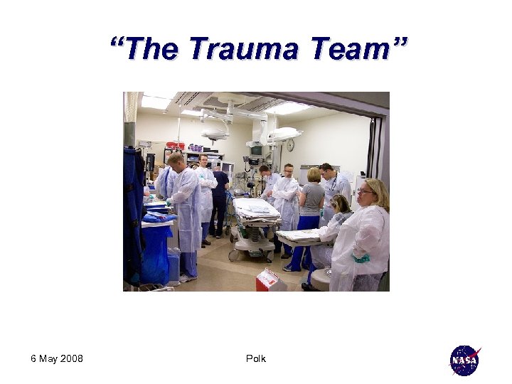 “The Trauma Team” 6 May 2008 Polk 