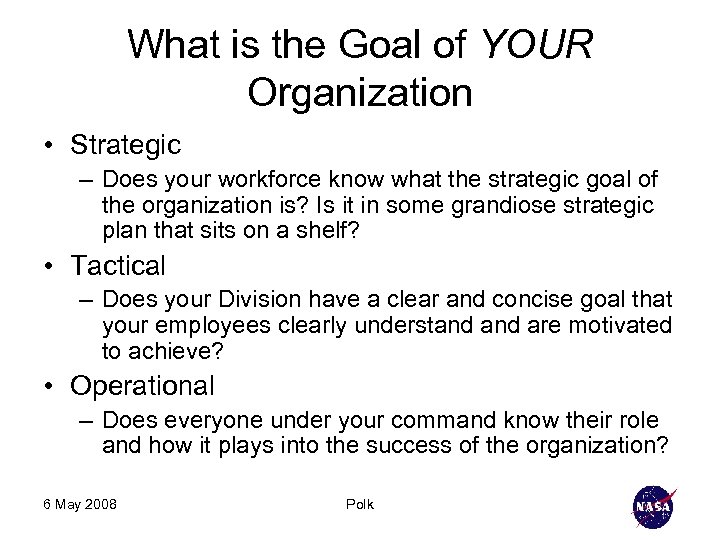 What is the Goal of YOUR Organization • Strategic – Does your workforce know