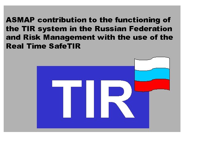 ASMAP contribution to the functioning of the TIR system in the Russian Federation and