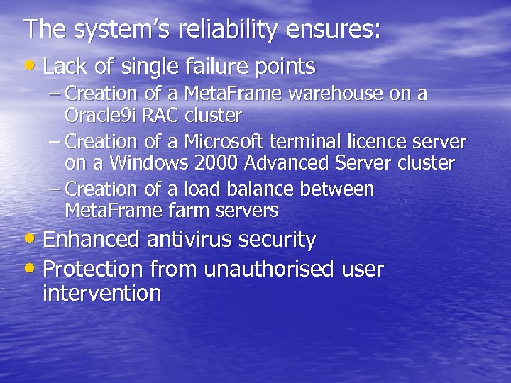 The system’s reliability ensures: • Lack of single failure points – Creation of a